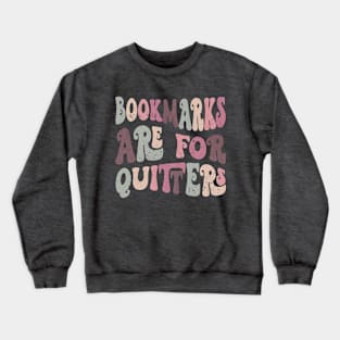 Bookmarks Are For Quitters Crewneck Sweatshirt